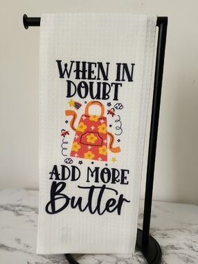 When in Doubt Add More Butter Kitchen Towel - 18in X 28in